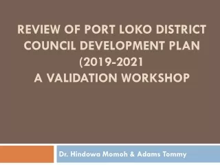 Review of Port Loko District Council Development Plan (2019-2021 a validation workshop