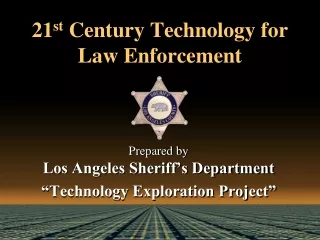 21 st  Century Technology for Law Enforcement