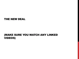 The New Deal (make sure you watch any linked videos)