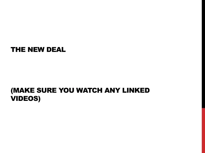 the new deal make sure you watch any linked videos