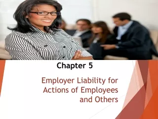 Employer Liability for Actions of Employees and Others