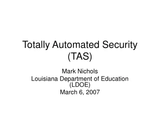 Totally Automated Security (TAS)