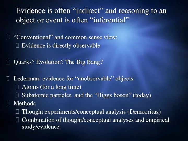 evidence is often indirect and reasoning to an object or event is often inferential