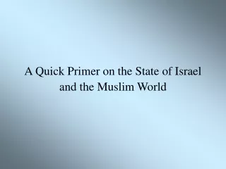 A Quick Primer on the State of Israel and the Muslim World