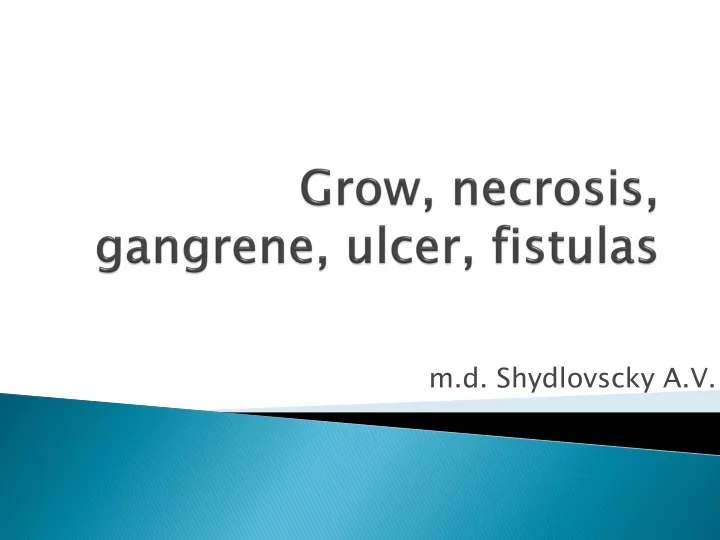 grow necrosis gangrene ulcer fistulas