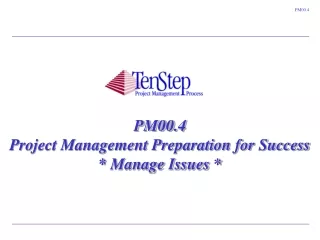 PM00.4 Project Management Preparation for Success * Manage Issues *