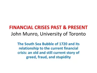 FINANCIAL CRISES PAST &amp; PRESENT John Munro, University of Toronto