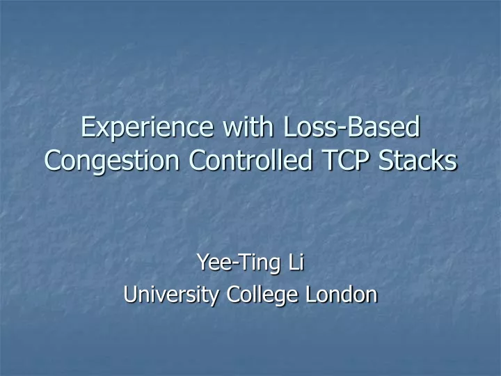 experience with loss based congestion controlled tcp stacks