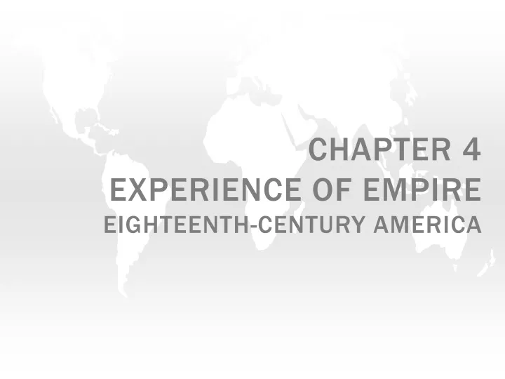 chapter 4 experience of empire eighteenth century america