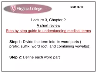 Lecture 3, Chapter 2 A short review Step by step guide to understanding medical terms