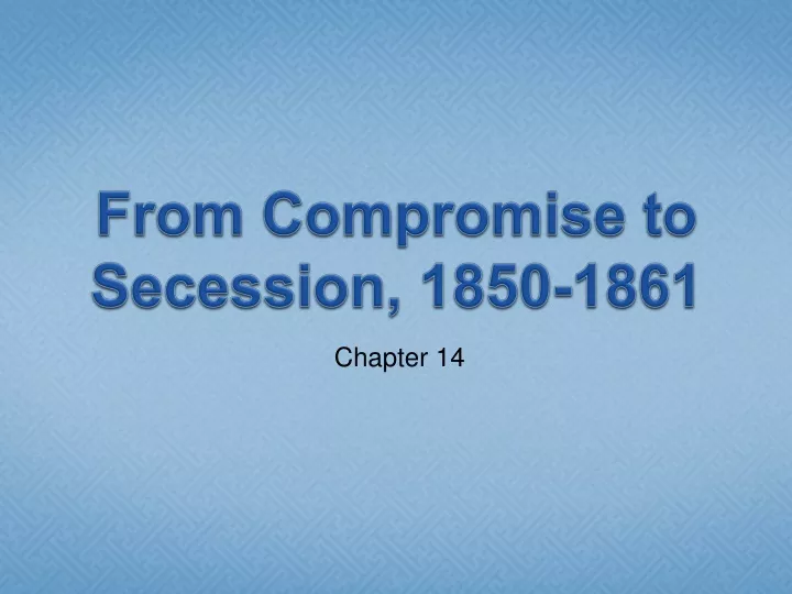 from compromise to secession 1850 1861