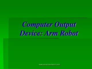 Computer Output Device: Arm Robot