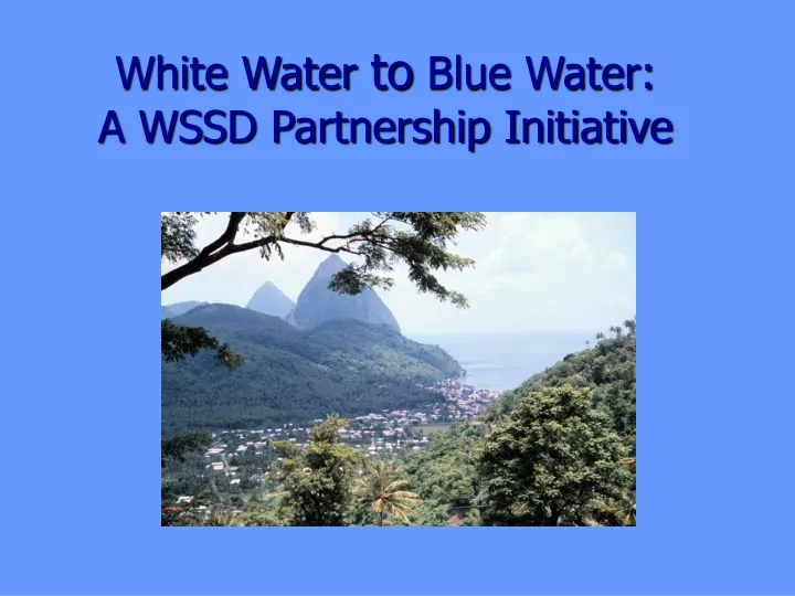 white water to blue water a wssd partnership