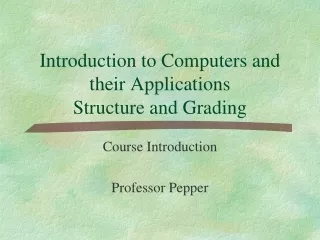 Introduction to Computers and their Applications Structure and Grading