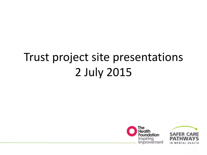trust project site presentations 2 july 2015