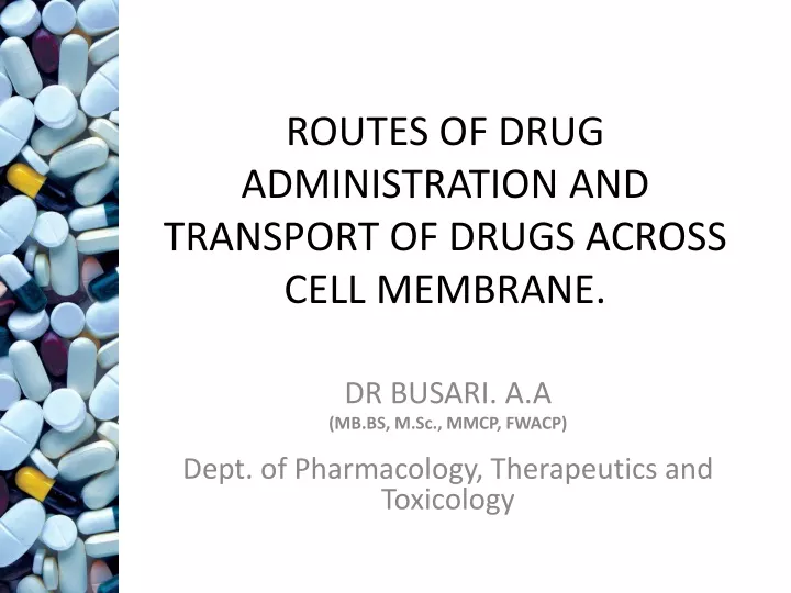 routes of drug administration and transport of drugs across cell membrane