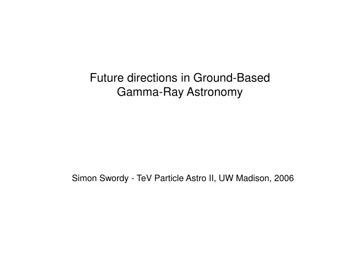 future directions in ground based gamma ray astronomy