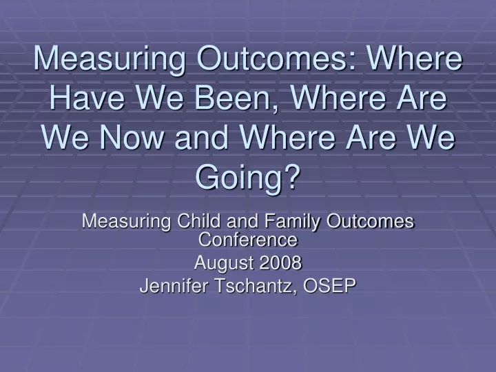 measuring outcomes where have we been where are we now and where are we going