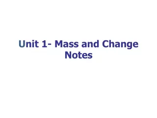 U nit 1- Mass and Change Notes