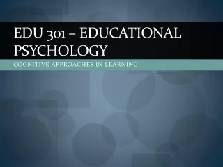EDU 301 – EDUCATIONAL PSYCHOLOGY