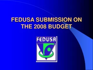 FEDUSA SUBMISSION ON THE 2008 BUDGET