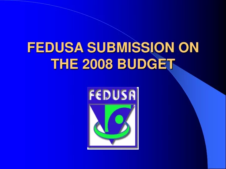 fedusa submission on the 2008 budget