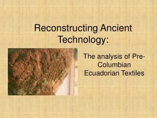 Reconstructing Ancient Technology: