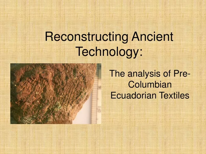 reconstructing ancient technology