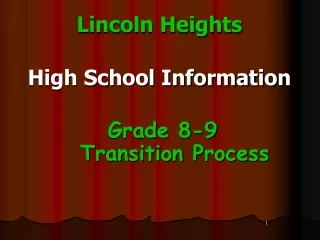 Lincoln Heights High School Information  Grade 8-9  Transition Process