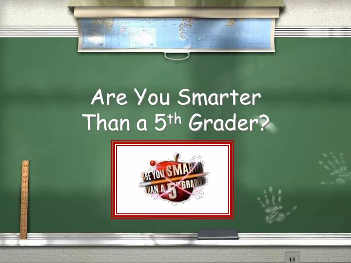 are you smarter than a 5 th grader