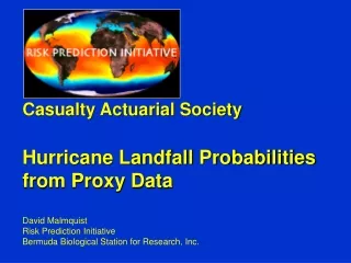 Casualty Actuarial Society Hurricane Landfall Probabilities from Proxy Data David Malmquist