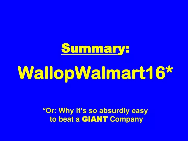 summar y wallopwalmart16 or why it s so absurdly easy to beat a giant company