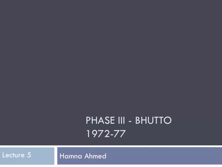 phase iii bhutto 1972 77