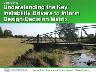 Module # 13 Understanding the Key Instability Drivers to Inform Design/Decision Matrix