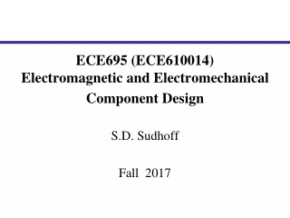 ECE695 (ECE610014) Electromagnetic and Electromechanical Component Design