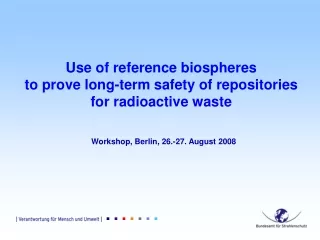 Use of reference biospheres  to prove long-term safety of repositories for radioactive waste