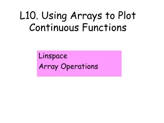 L10. Using Arrays to Plot Continuous Functions