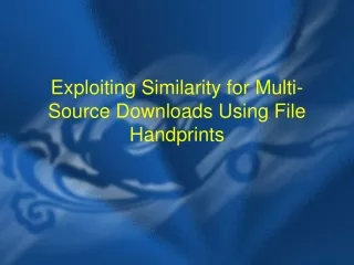 Exploiting Similarity for Multi-Source Downloads Using File Handprints