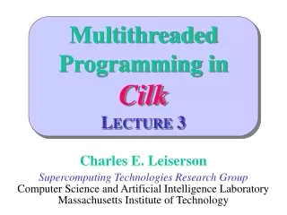 Multithreaded Programming in Cilk L ECTURE  3