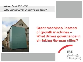 Grant machines, instead of growth machines – What drives governance in shrinking German cities?