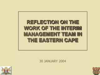 REFLECTION ON THE WORK OF THE INTERIM MANAGEMENT TEAM IN THE EASTERN CAPE