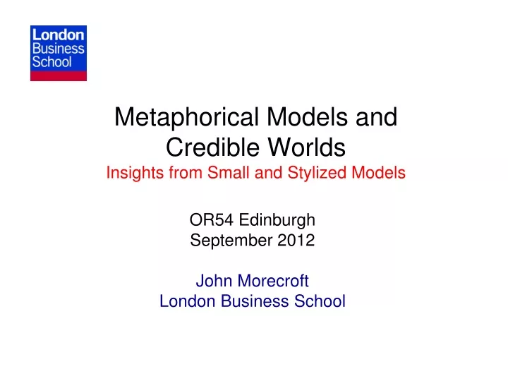 metaphorical models and credible worlds insights from small and stylized models
