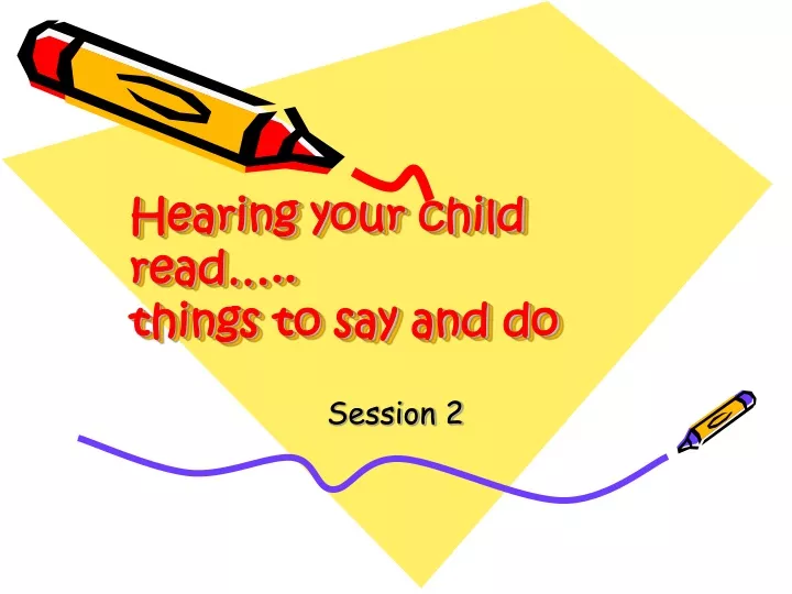 hearing your child read things to say and do