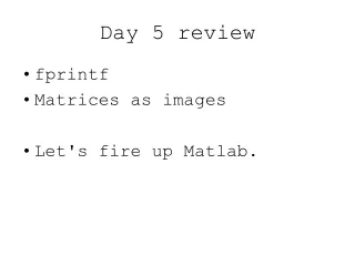 Day 5 review