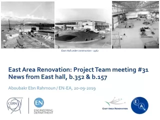 East Area Renovation: Project Team meeting  #31 News from East hall, b.352 &amp; b.157