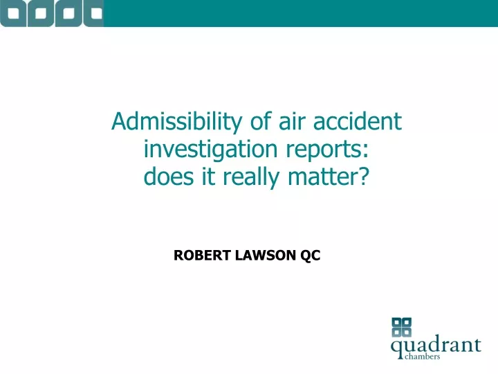 admissibility of air accident investigation reports does it really matter