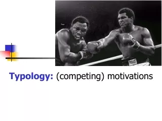 Typology:  (competing) motivations