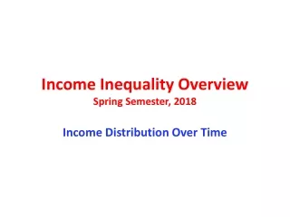 Income Inequality Overview Spring Semester, 2018
