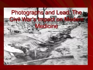 Photographs and Lead: The Civil War’s Impact on Modern Medicine
