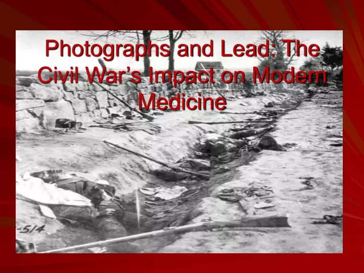 photographs and lead the civil war s impact on modern medicine